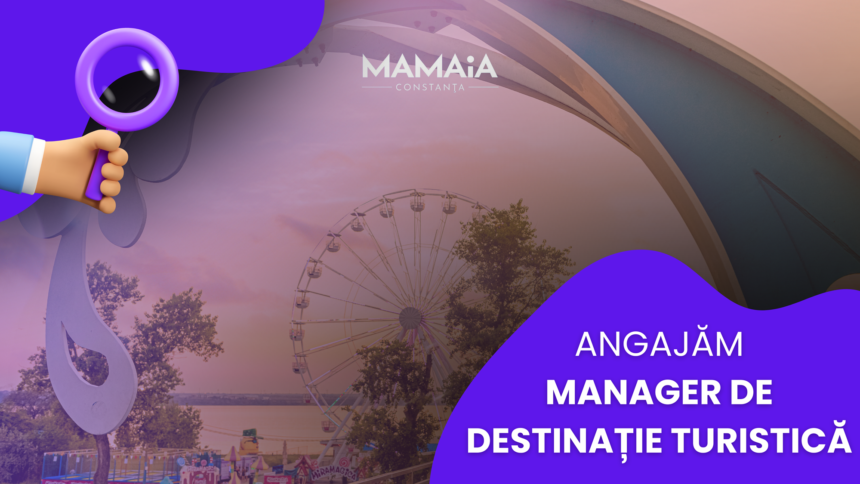 Destinația Mamaia-Constanța caută manager cu experiență